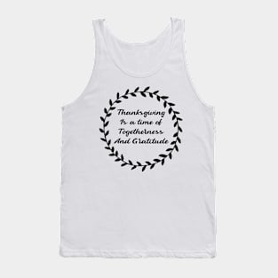 thanksgiving is a time of togetherness and gratitude Tank Top